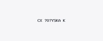 CX ?O?YSKA Kӣ